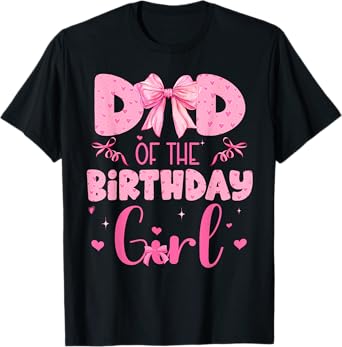 Dad Of The Birthday Girl Family Pink Coquette Bow T-Shirt