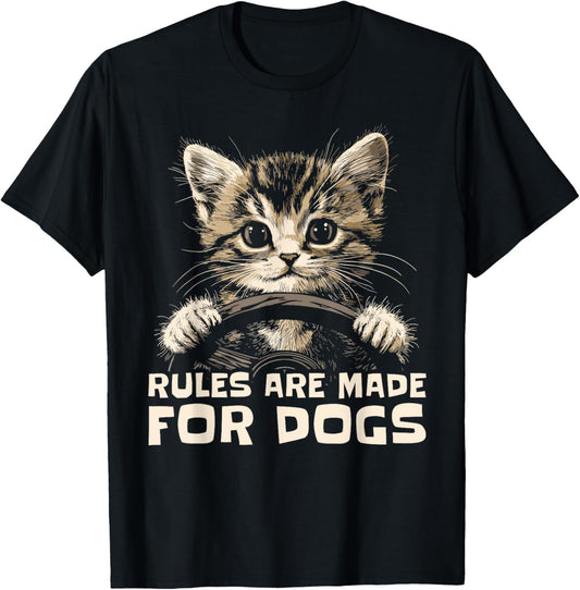 Funny Cat Lover - Rules Are Made for Dogs Driving Cat T-shirt for Men Women Kids