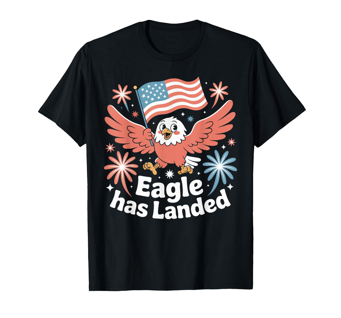 Eagle Has Landed Patriotic Fireworks 4th of July Eagle T-Shirt