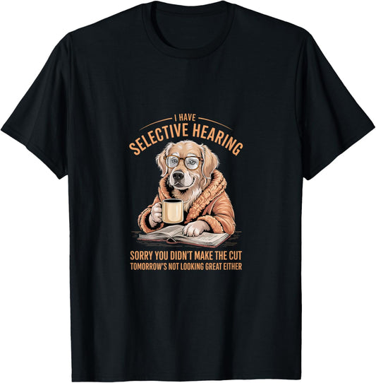 Selective Hearing Sarcastic Golden Retriever T-shirt