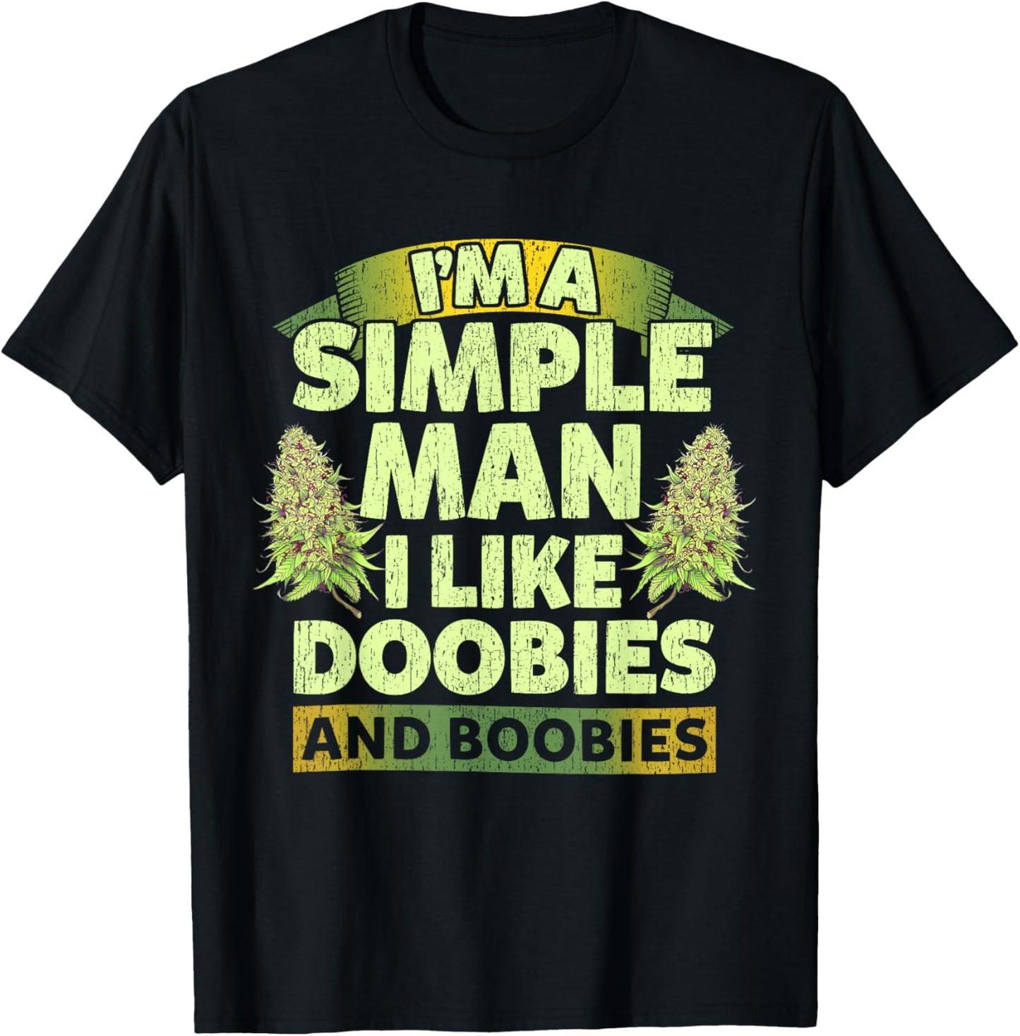 I'm A Simple Man I Like Doobies And Boobies Funny Saying T-Shirt