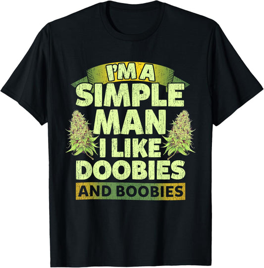 I'm A Simple Man I Like Doobies And Boobies Funny Saying T-Shirt