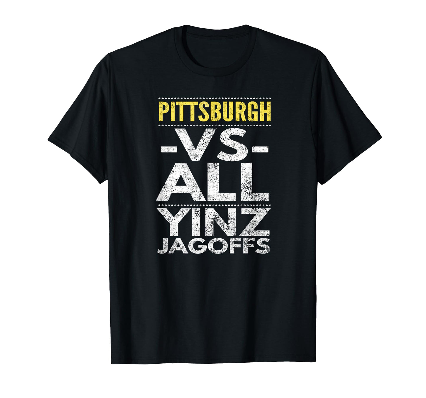 Pittsburgh -VS- All Yinz Jagoffs, Distressed T-Shirt