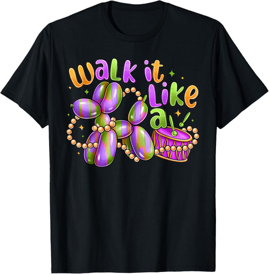 Walk It Like A Dog Mardi Gras Carnival Party Women Men Kid T-Shirt