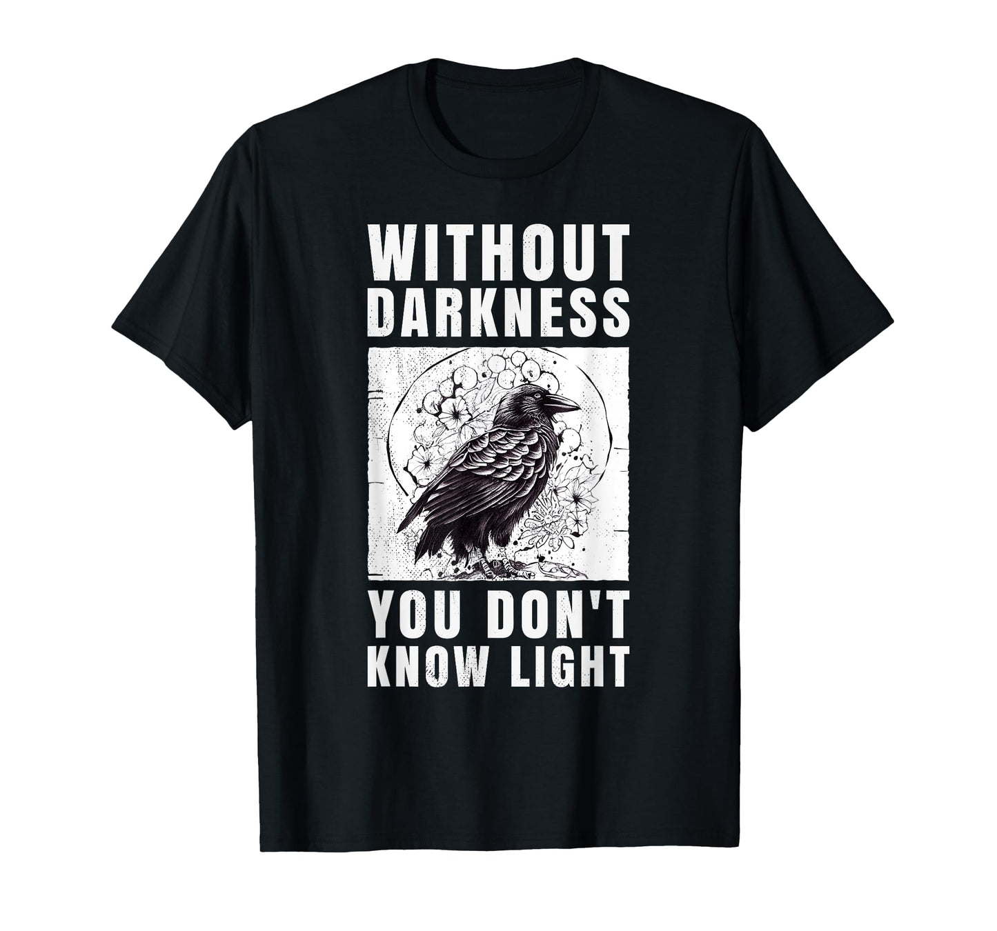 crow raven. Without darkness you don't know light. T-Shirt