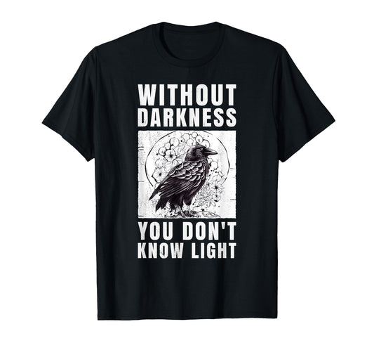 crow raven. Without darkness you don't know light. T-Shirt