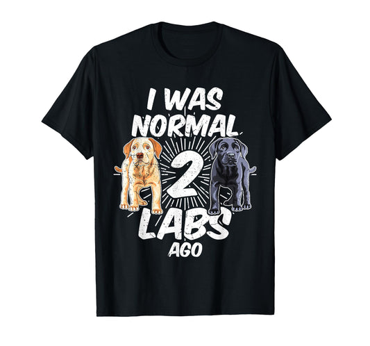 I Was Normal 2 Labs Ago Funny Labrador Dog Breed T-Shirt for Men Women