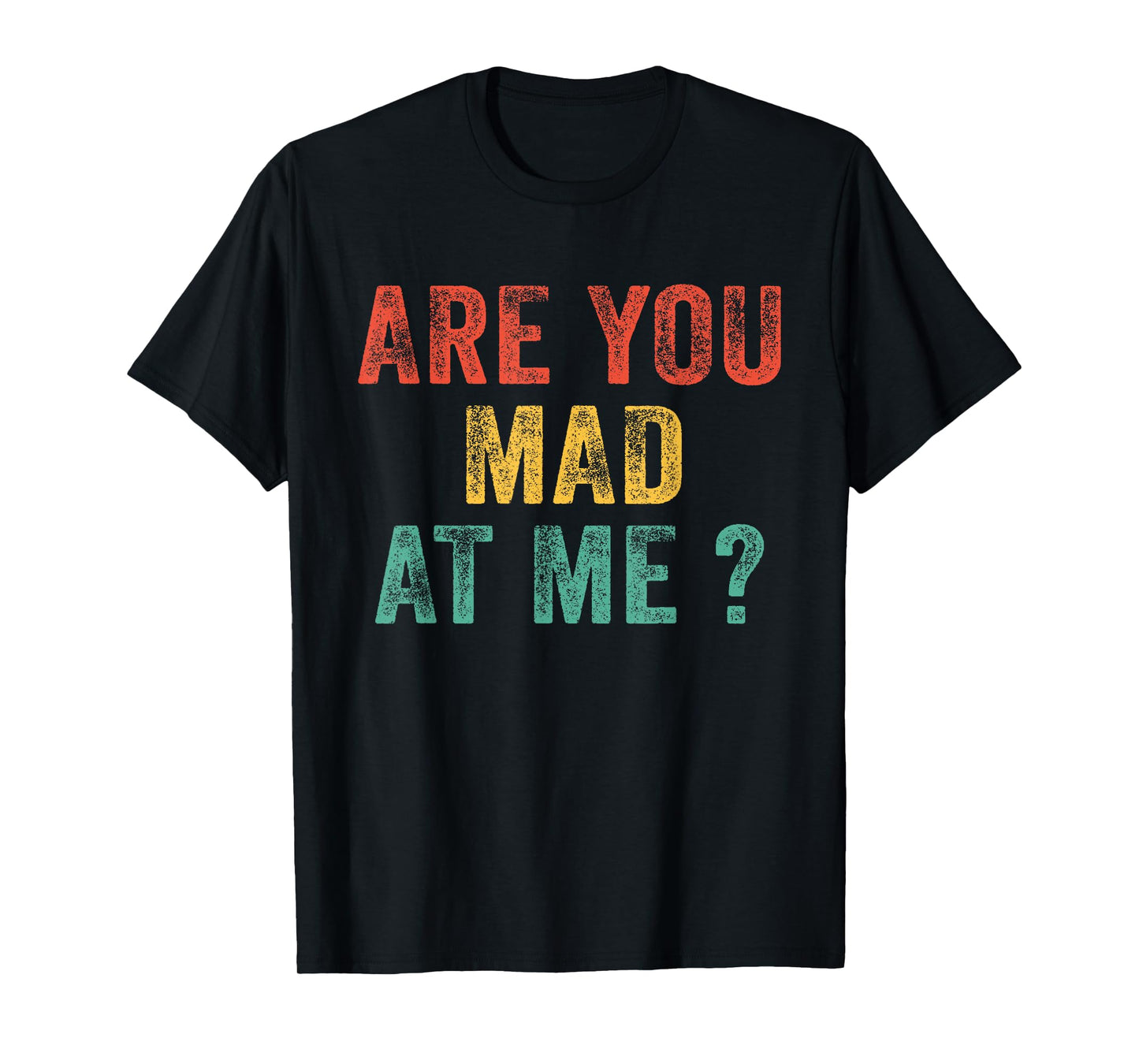 Funny Are You Mad At Me? Angry Annoyed Saying Vintage Retro T-Shirt