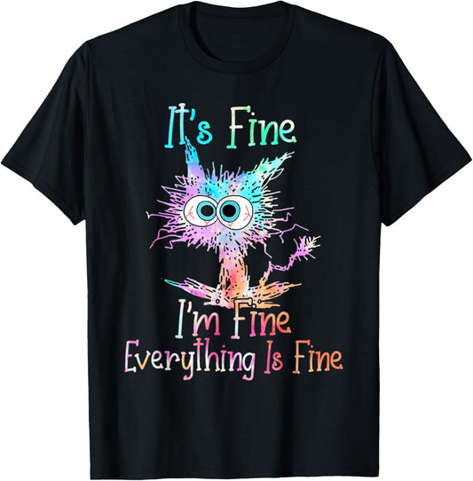 It's Fine I'm Fine Everything Is Fine Shirt Tie Dye Cat T-Shirt