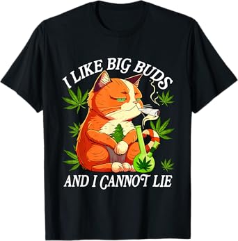 I Like Big Buds And I Cannot Lie Marijuana Cannabis Weed Cat T-Shirt for Men Women