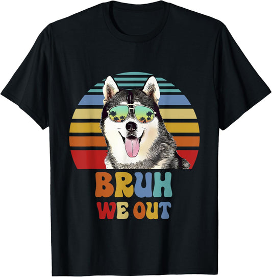 Bruh We Out Siberian Husky Last Day of School Teacher T-Shirt