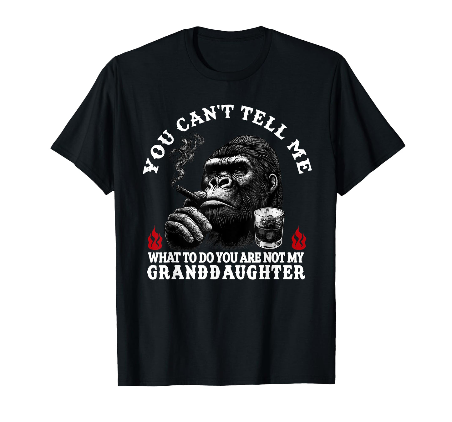 You Can't Tell Me What to Do You are Not My Granddaughter T-Shirt