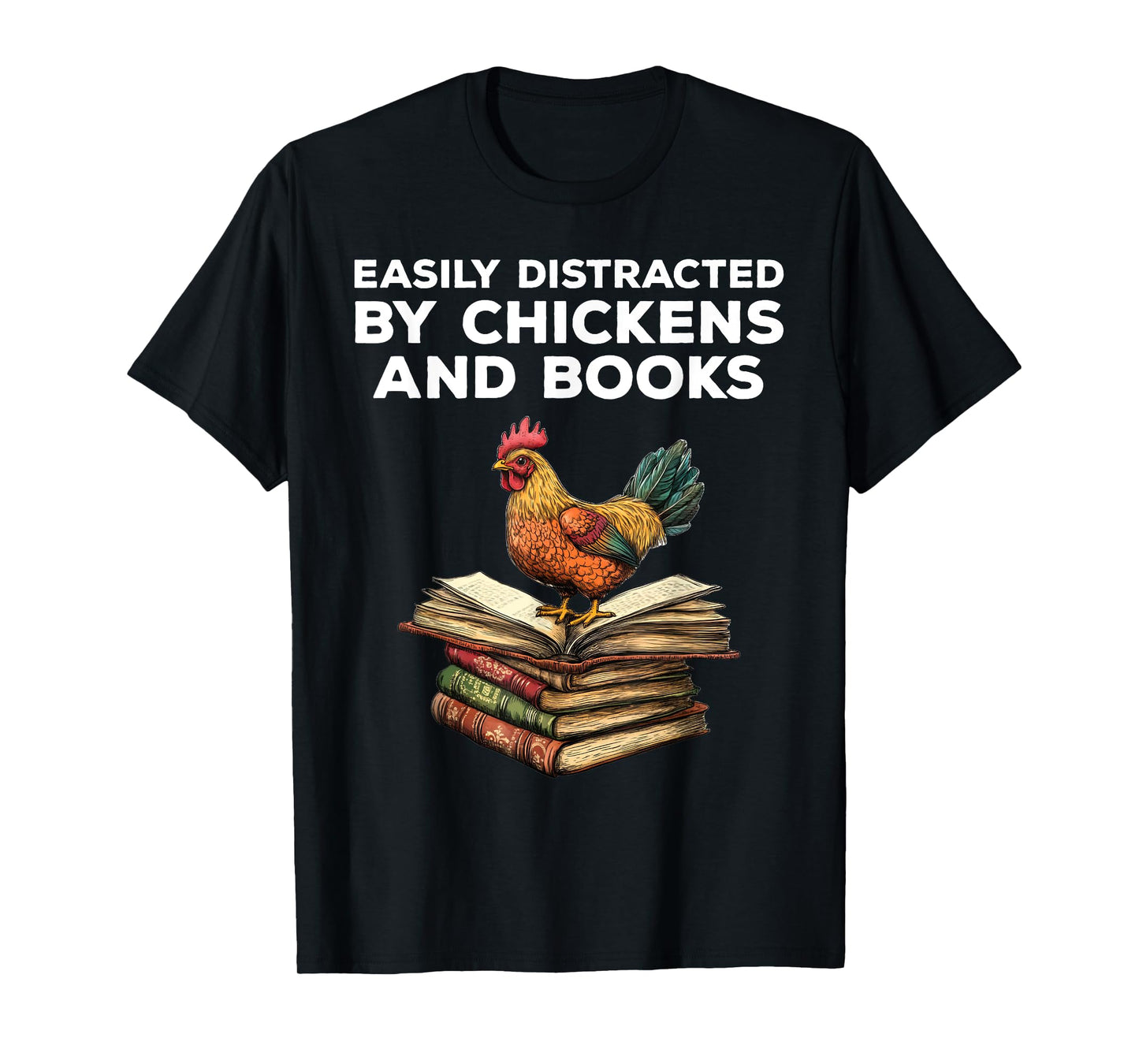 Easily Distracted By Chickens And Books Funny Chicken Lover T-Shirt