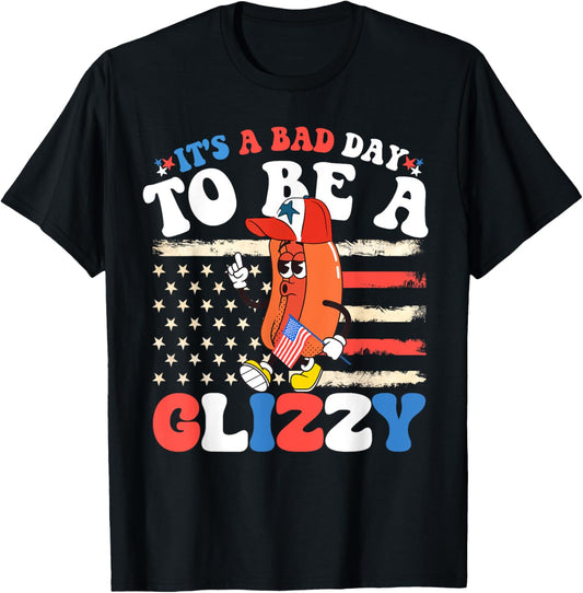 It's A Bad Day To Be A Glizzy Funny 4th Of July Hotdog T-Shirt