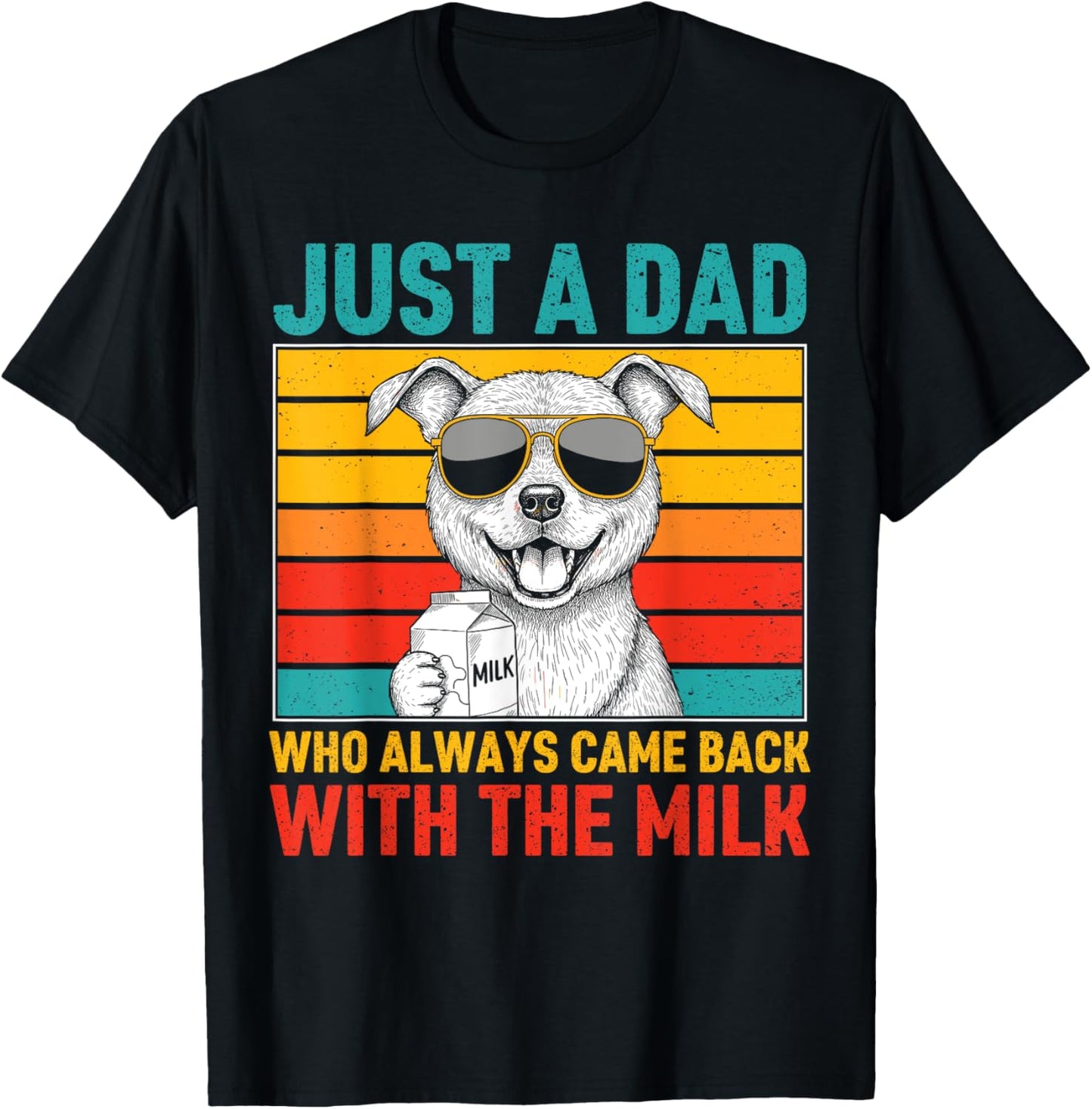 Just A Dad Who Always Came Back Fathers Day Dogs Lover Mens T-Shirt