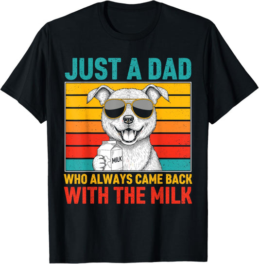 Just A Dad Who Always Came Back Fathers Day Dogs Lover Mens T-Shirt