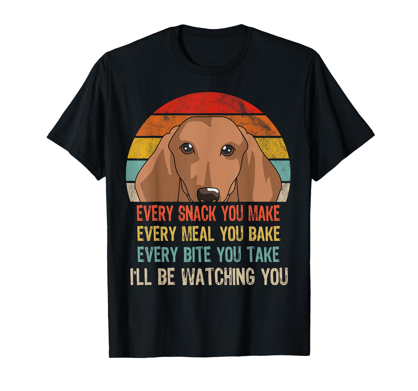Retro Dachshund Every Snack You Make Every Meal You Bake T-Shirt