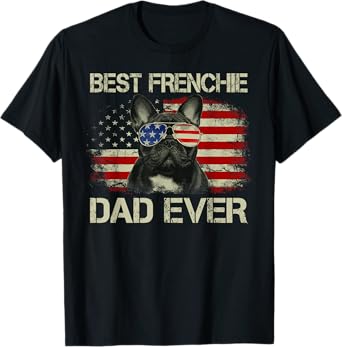 Best Frenchie Dad Ever Bulldog American Flag Gift T-Shirt for Men