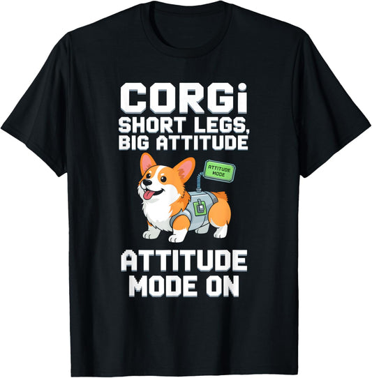Corgi Short Legs Big Attitude Dog Lover T-Shirt
