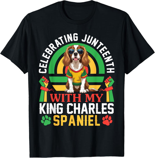 Celebrating Juneteenth With My King Charles Spaniel Dad Mom T-Shirt