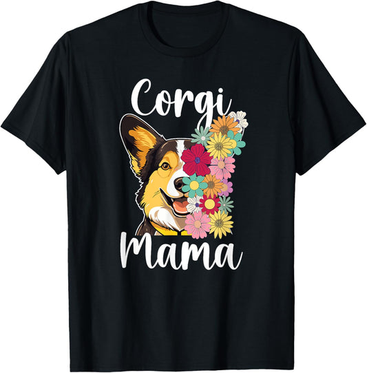 Corgi Mama Flowers Corgi Mom Of A Corgi Mother T-Shirt