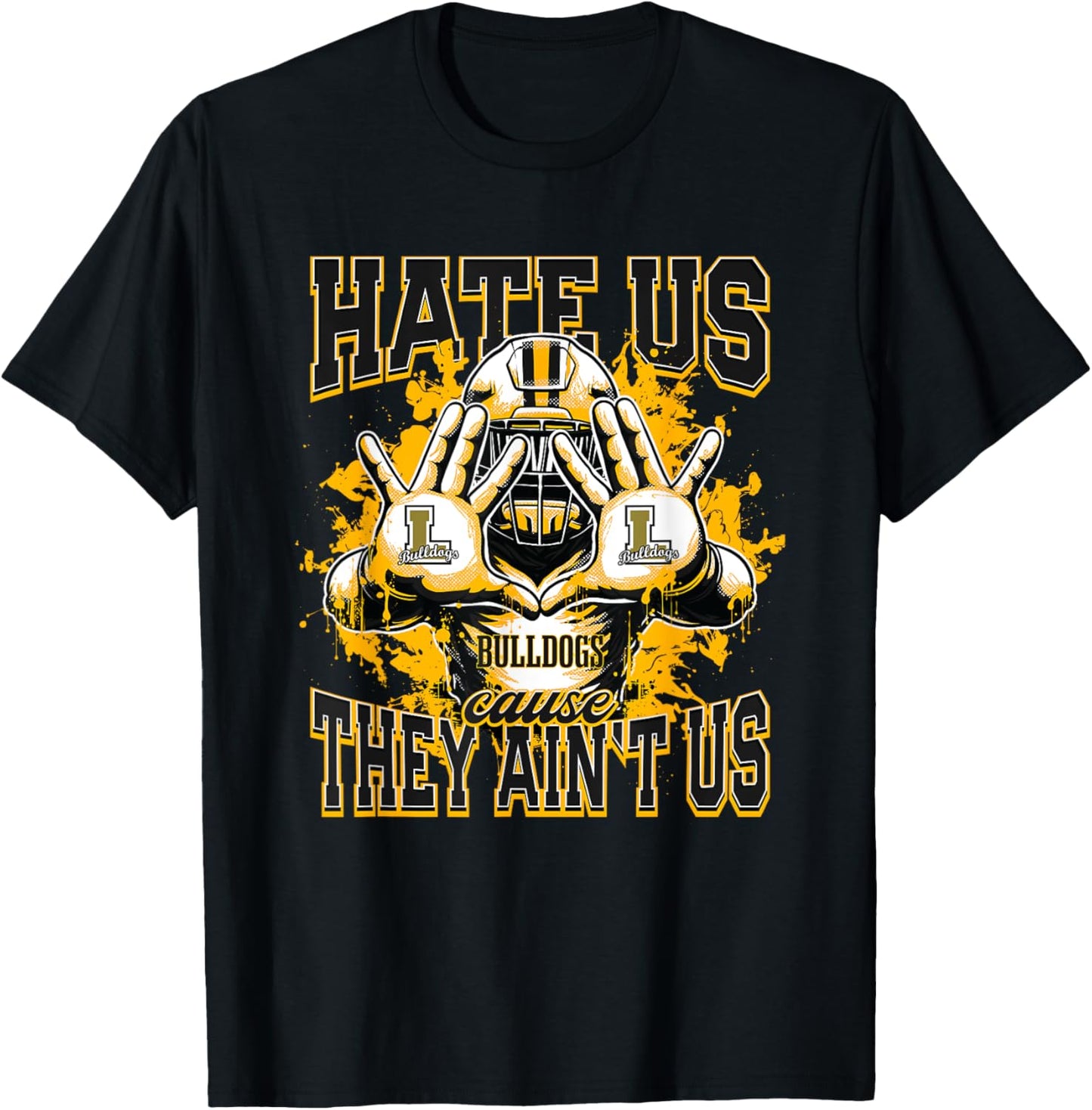 Lithonia Bulldogs Logo Hate Us Cause They Ain't HS T-Shirt