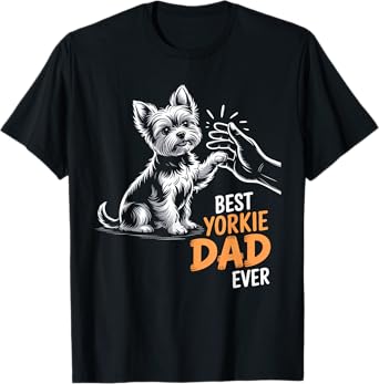 Best Yorkie Dad Ever Dog Yorkie I Love Yorkie Dad Men Women Kids T-Shirt