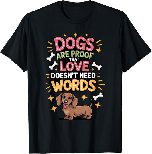 Dogs Are Proof Love Doesn’t Need Words for Dogs Lovers T-Shirt