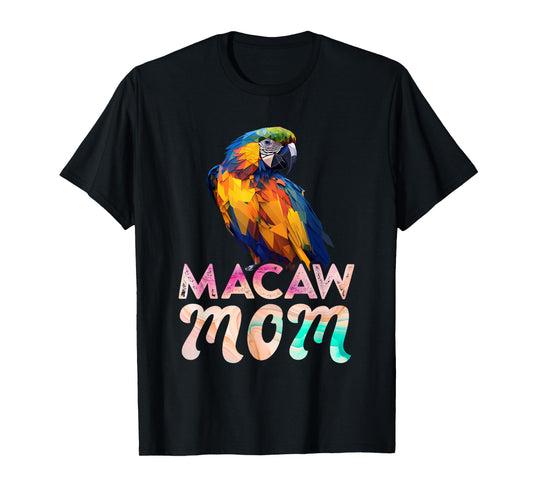 Macaw Mom Macaws Mommy Bird Lovers Women Parrot Owners T-Shirt