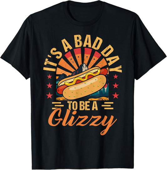 It's A Bad Day To Be A Glizzy Funny 4th Of July Hot Dog T-Shirt
