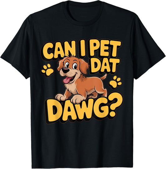 Can I Pet That Dog Funny Dog Owner Lover T-Shirt