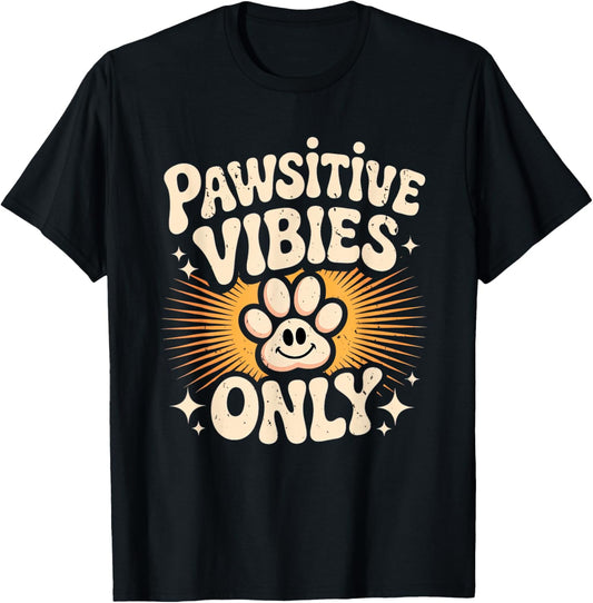 Pawsitive Vibes Only Funny Dog Mood T-Shirt