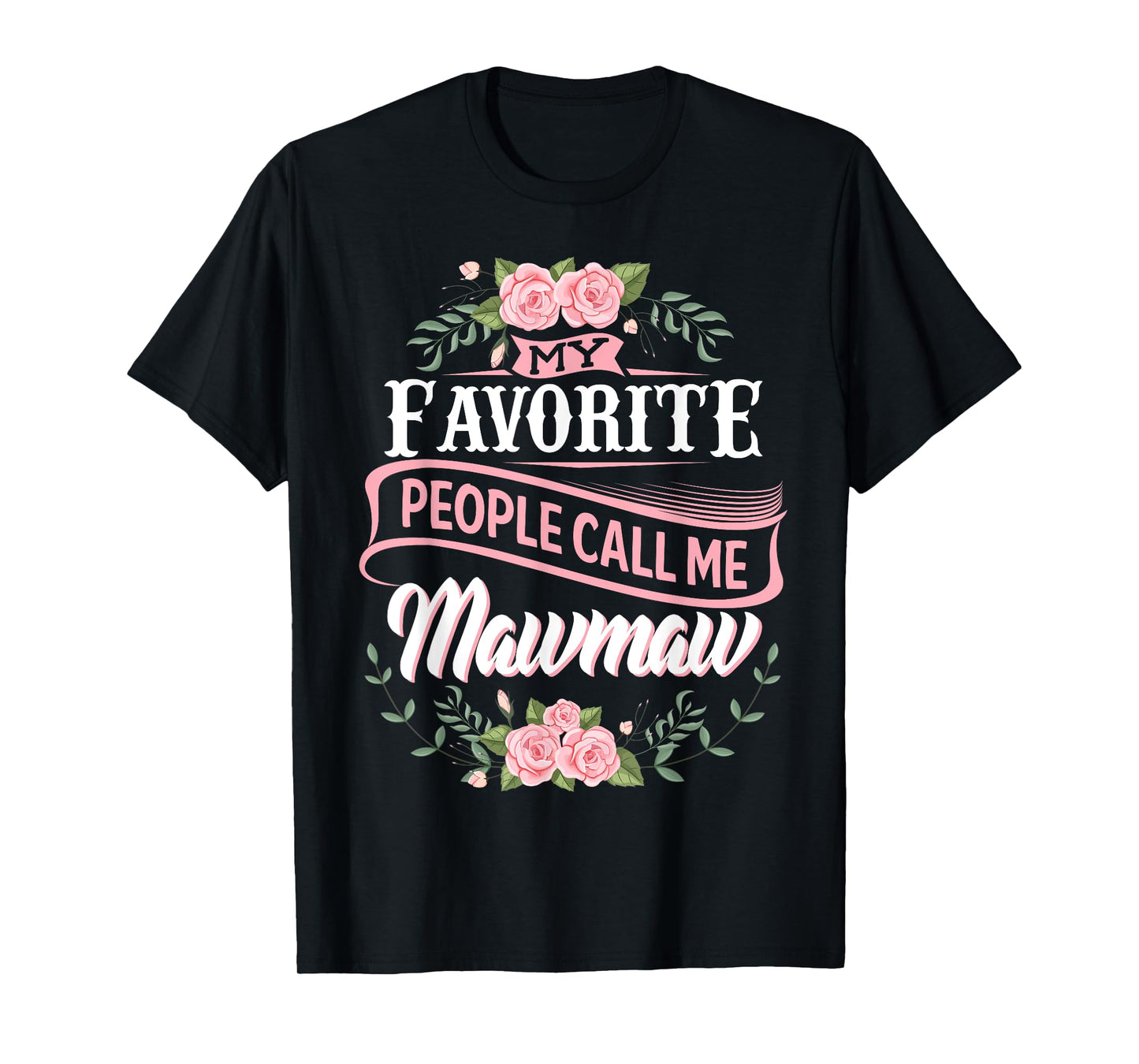 My Favorite People Call Me Maw-maw floral mother's day T-Shirt