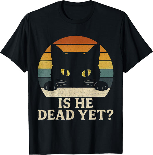 Is He Vintage Dead Yet Funny Saying Dark Humor Gifts T-Shirt