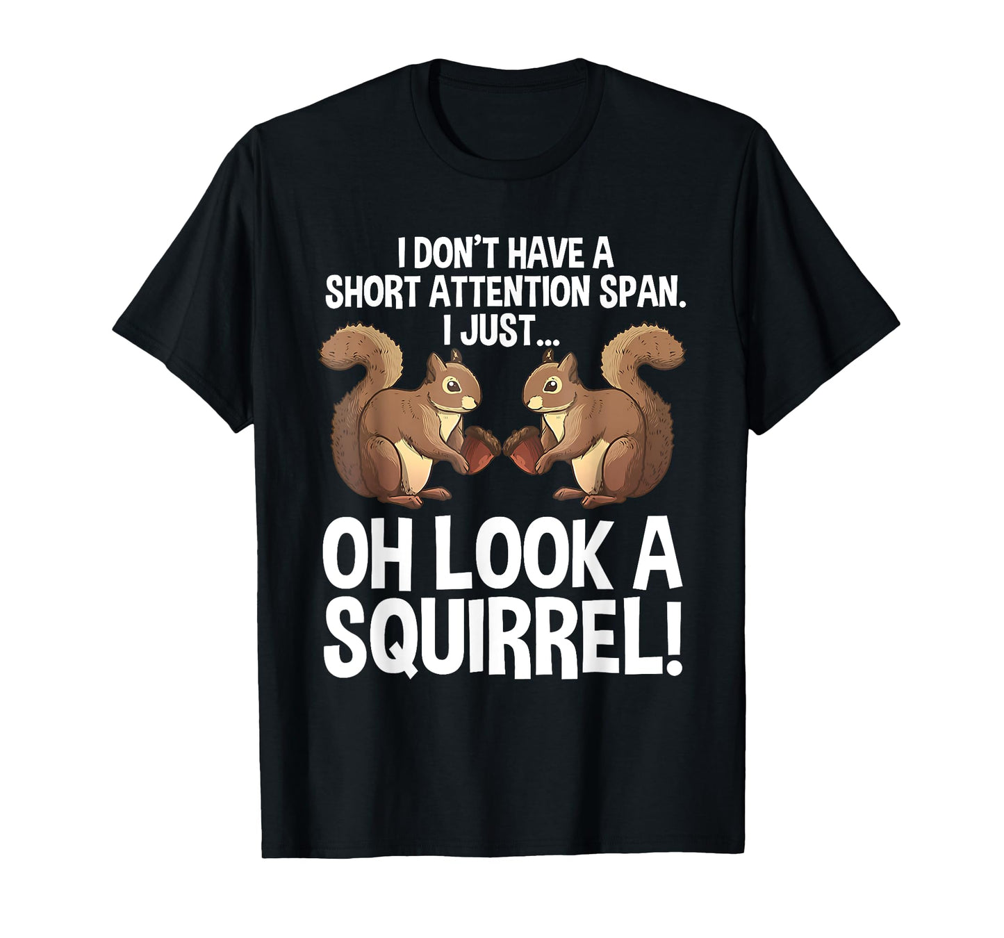 I Don't Have A Short Attention Span I Just Oh Funny Saying T-Shirt