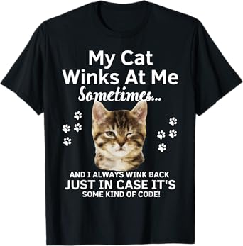 My Cat Winks At Me Sometimes Funny Kitty Kitten T-Shirt
