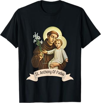 St Anthony of Padua Holding Jesus Catholic Saint St Anthony T-Shirt