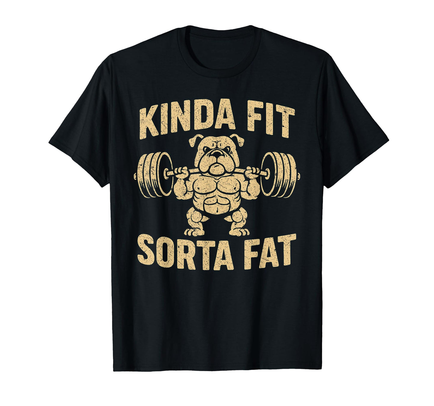 Funny Gym Weightlifting Bulldog Kinda Fit Sorta Fat T-Shirt