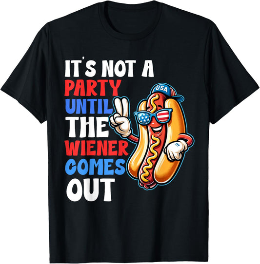 Not 4th July Until My Wiener Come Out Funny Hotdog Men Women T-Shirt