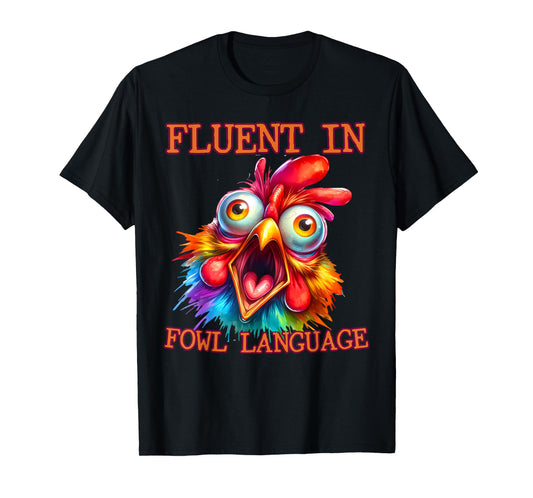 I'm Fluent In Fowl Language Funny Chicken lady T-Shirt