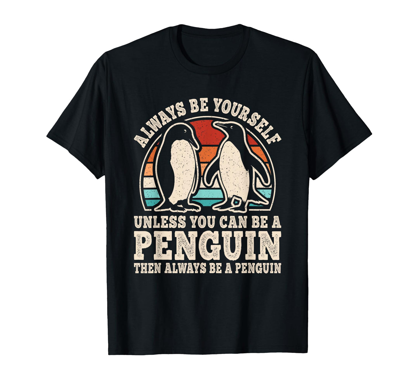 Always Be Yourself Penguin Retro Penguin Men Women Kids T-Shirt