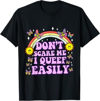 Don't Scare Me I Queef Easily Funny Embarrassing Adult Humor T-Shirt
