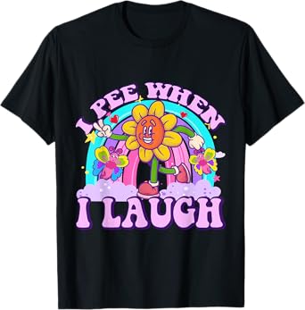 I Pee When I Laugh Funny Sarcastic Ironic Y2K Inappropriate T-Shirt
