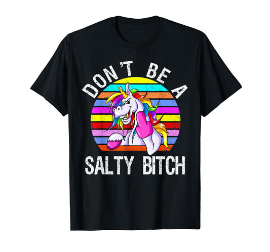 Don't Be A Salty Bitch cute unicorn retro T-Shirt