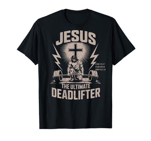 Jesus The Ultimate Deadlifter Funny Christian Gym Workout T-Shirt
