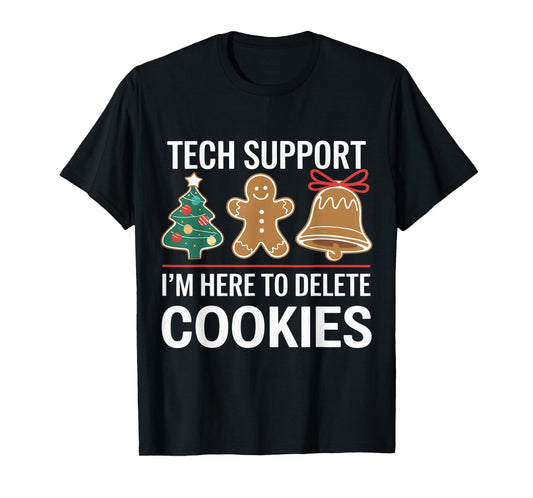 Tech Support I'm Here To Delete Your Cookies Xmas Christmas T-Shirt