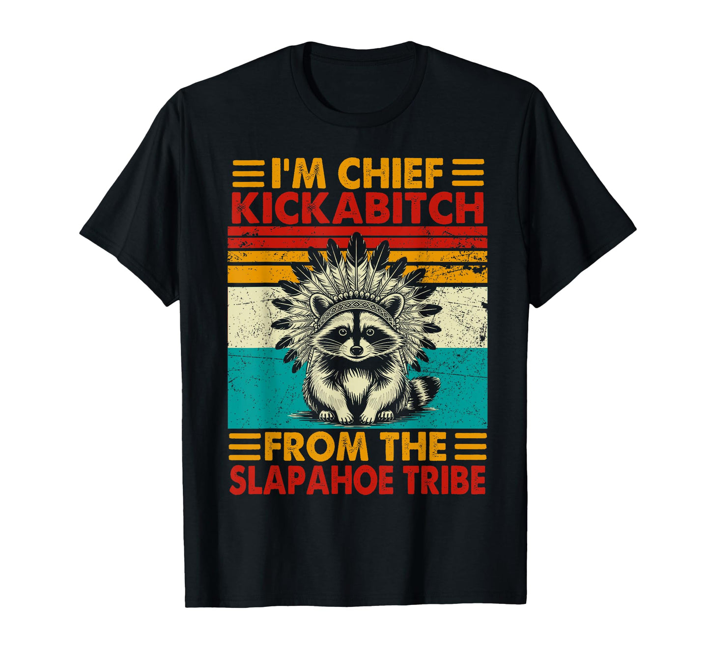 I'm chief kickabitch from slaphoe tribe funny raccoon T-Shirt