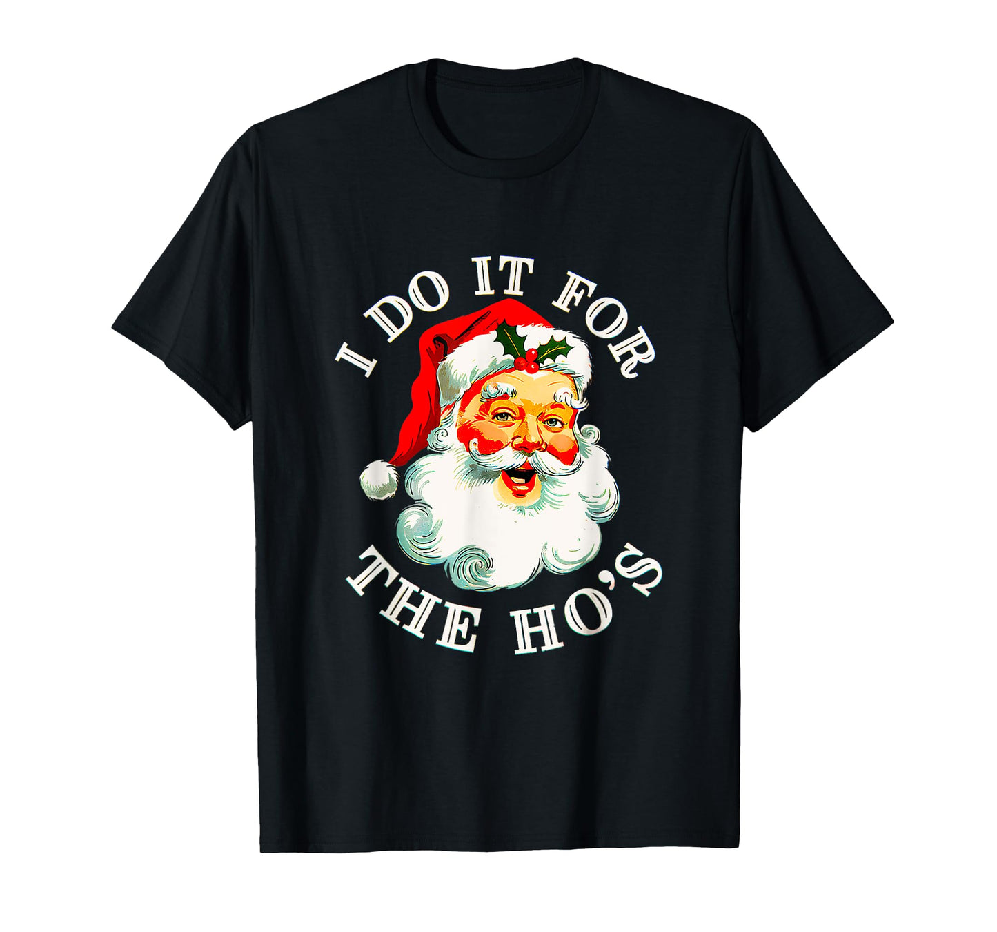 I Do It For The Hos Funny Inappropriate Christmas T-Shirt