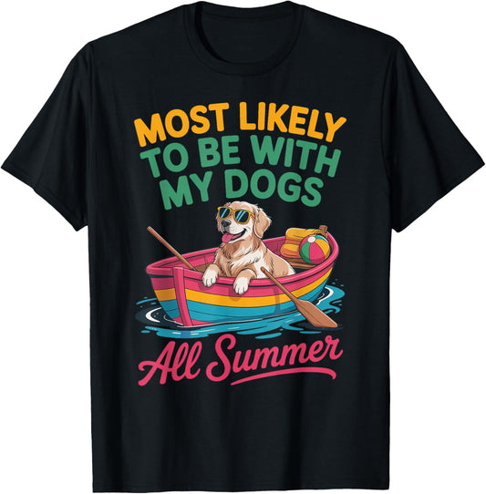 Most Likely To Be With My Dogs All Summer Teacher Student T-Shirt