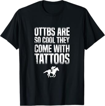 OTTBs Are So Cool Come With Tattoos Equestrian Horse T-Shirt